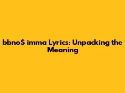 bbno$ "imma" Lyrics: Unpacking the Meaning